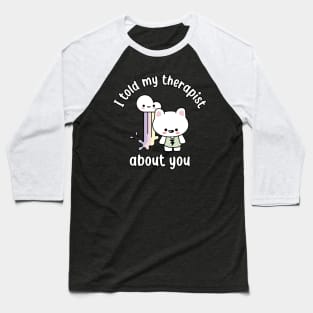 Snarky Kawaii Bunny I Told My Therapist About You Pastel Aesthetic Baseball T-Shirt